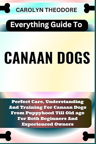everything guide to canaan dogs perfect care understanding and training for canaan dogs from puppyhood till