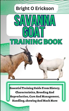 savanna goat training book essential training guide from history characteristics breeding and reproduction