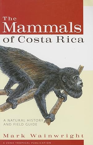 the mammals of costa rica a natural history and field guide 1st edition mark wainwright ,oscar arias