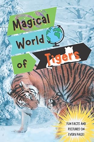 fun facts about tigers interesting and funny facts about tiger adults and kids 1st edition lucas bowser