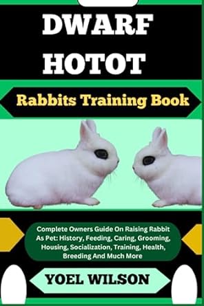 dwarf hotot rabbits training book complete owners guide on raising rabbit as pet history feeding caring