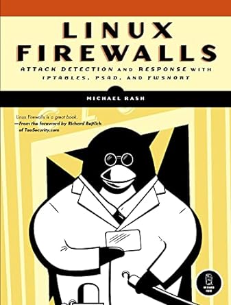 linux firewalls attack detection and response with iptables psad and fwsnort 1st edition michael rash