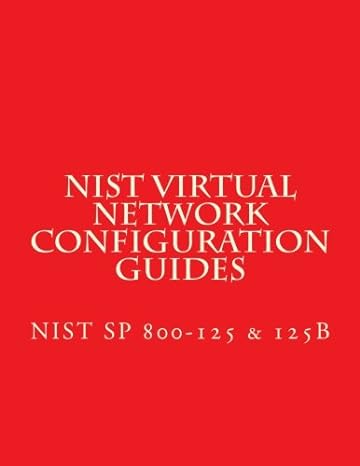 nist virtual network configuration guides nist sp 800-125 and 125 b 1st edition national institute of