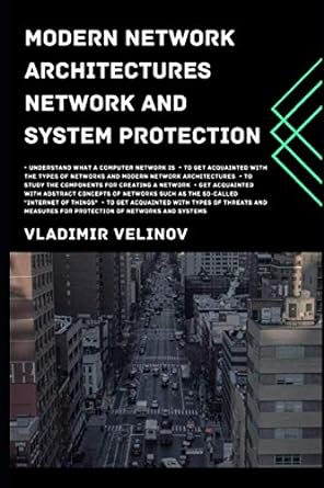 modern network architectures network and system protection 1st edition vladimir velinov 979-8696769592