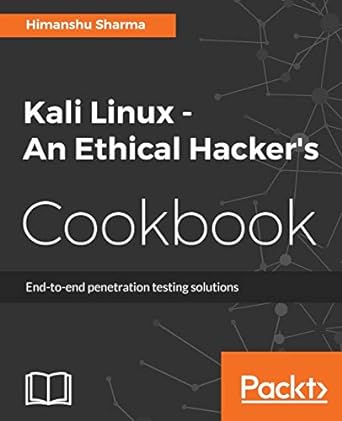 kali linux an ethical hackers cookbook end to end penetration testing solutions 1st edition himanshu sharma