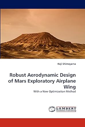 robust aerodynamic design of mars exploratory airplane wing with a new optimization method 1st edition koji