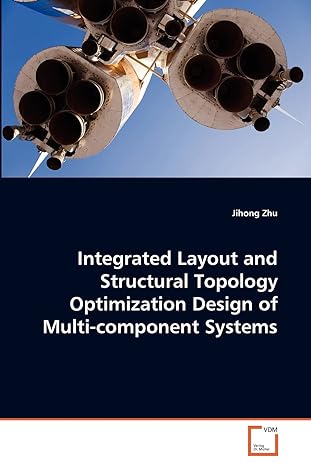 integrated layout and structural topology optimization design of multi component systems 1st edition jihong
