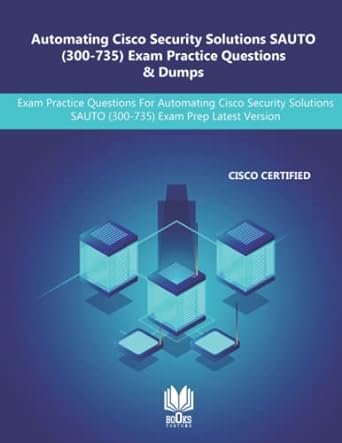 automating cisco security solutions sauto 300-735 exam practice questions and dumps exam practice questions