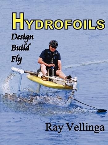 hydrofoils design build fly 1st edition ray vellinga 0982236115, 978-0982236116