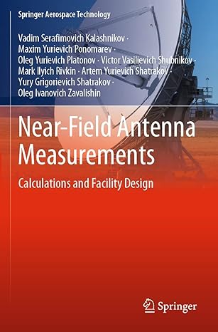 near field antenna measurements calculations and facility design 1st edition vadim serafimovich kalashnikov