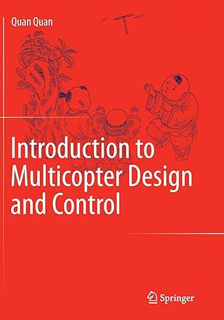 introduction to multicopter design and control 1st edition quan quan 981109859x, 978-9811098598