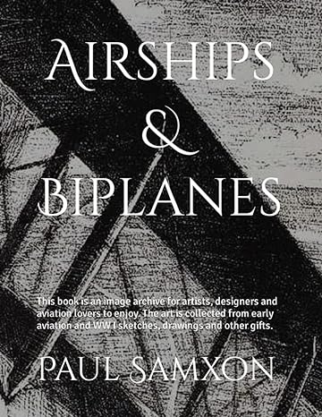 airships and biplanes this book is an image archive for artists designers and aviation lovers to enjoy the