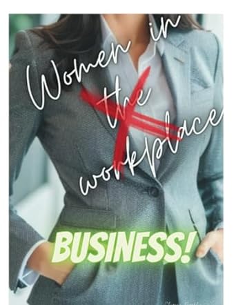 women in the workplace business 1st edition chianne franklin 1312108533, 978-1312108530