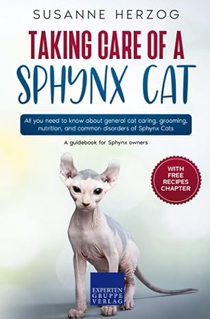 taking care of a sphynx cat all you need to know about general cat caring grooming nutrition and common