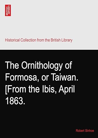 the ornithology of formosa or taiwan from the ibis april 1863 1st edition robert sinhoe b003muaapu