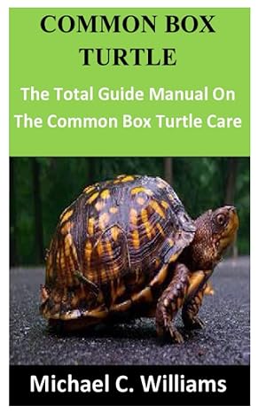 common box turtle the total guide manual on the common box turtle care 1st edition michael c williams