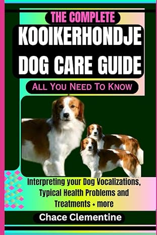 the complete kooikerhondje dog care guide all you need to know interpreting your dog vocalizations typical
