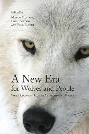 a new era for wolves and people wolf recovery human attitudes and policy 1st edition marco musiani ,luigi