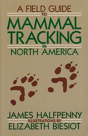 a field guide to mammal tracking in north america 1st edition james c halfpenny ,elizabeth biesiot