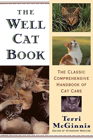 the well cat book the classic comprehensive handbook of cat care reissue edition terri mcginnis d v m