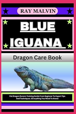 blue iguana dragon care book pet dragon owners training guide from beginner to expert tips and techniques 1st