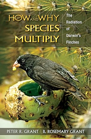how and why species multiply the radiation of darwins finches 1st edition peter r grant ,b rosemary grant