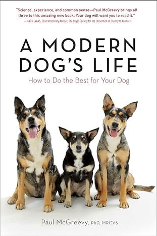 a modern dogs life how to do the best for your dog 1st edition paul mcgreevy 161519018x, 978-1615190188