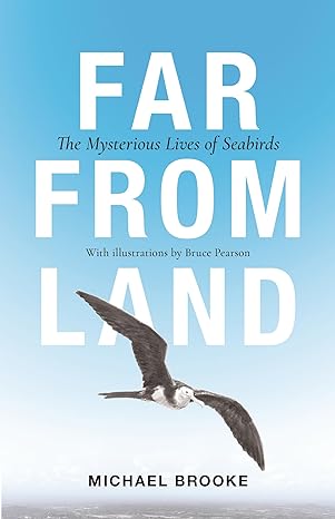 far from land the mysterious lives of seabirds 1st edition michael brooke ,bruce pearson 0691210322,