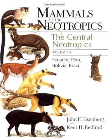 mammals of the neotropics the central neotropics ecuador peru bolivia brazil 1st edition john f eisenberg