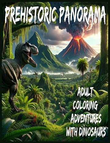 prehistoric panorama adult coloring adventures with dinosaurs 1st edition sven hoffmann b0cqrw39jm,