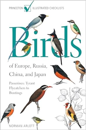 birds of europe russia china and japan passerines tyrant flycatchers to buntings 1st edition norman arlott
