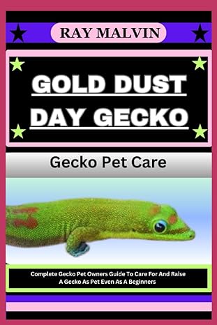 gold dust day gecko gecko pet care complete gecko pet owners guide to care for and raise a gecko as pet even