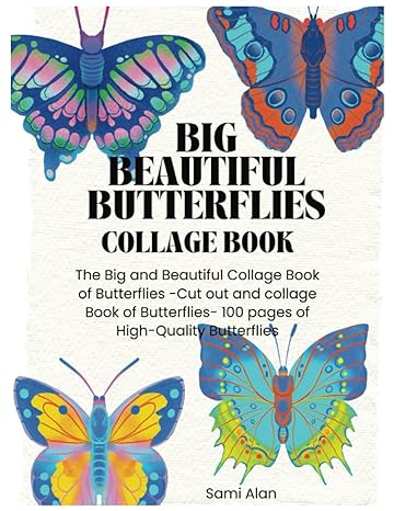 the big and beautiful collage book of butterflies cut out and collage book of butterflies 100 pages of high