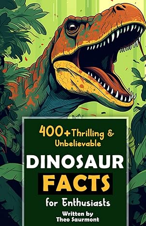 400+ thrilling and unbelievable dinosaur facts for enthusiasts explore prehistoric giants paleontological