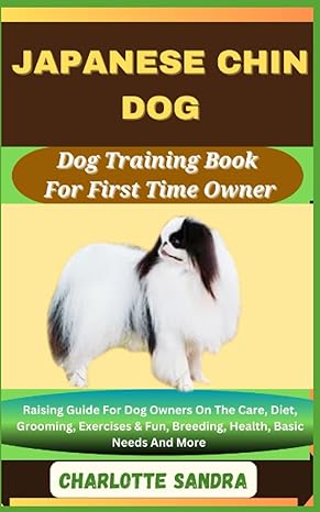 japanese chin dog dog training book for first time owner raising guide for dog owners on the care diet