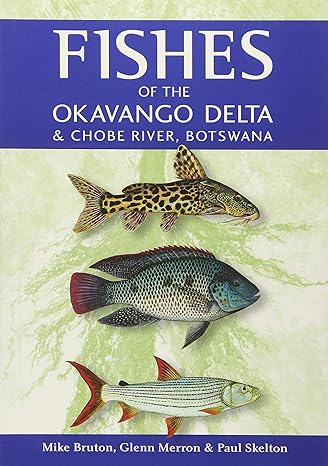 fishes of the okavango delta and chobe river 1st edition mike bruton 1775845052, 978-1775845058