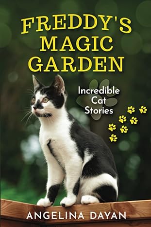 freddys magic garden incredible cat stories 1st edition angelina dayan ,helen nicholson ,andrea shepheard