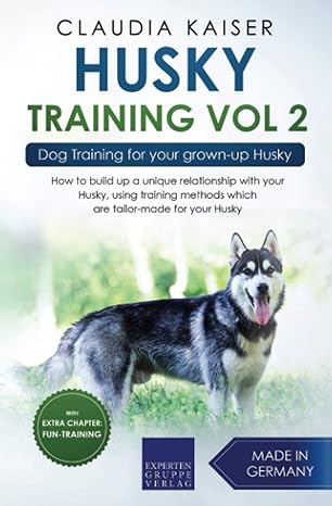 husky training vol 2 dog training for your grown up husky 1st edition claudia kaiser 1699597286,