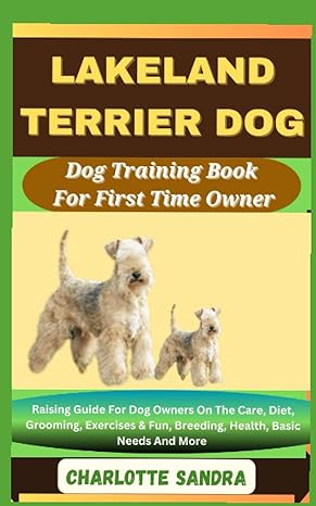 lakeland terrier dog dog training book for first time owner raising guide for dog owners on the care diet