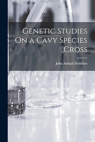 genetic studies on a cavy species cross 1st edition john adolph detlefsen 1019026006, 978-1019026007