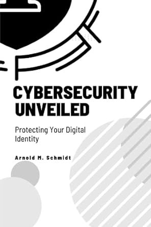 Cybersecurity Unveiled Protecting Your Digital Identity