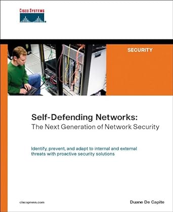 self defending networks the next generation of network security 1st edition duane de capite 1587052539,