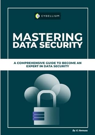mastering data security a comprehensive guide to become an expert in data security 1st edition kris hermans