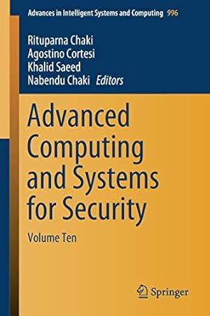 advanced computing and systems for security volume ten 1st edition rituparna chaki ,agostino cortesi ,khalid