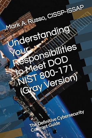understanding your responsibilities to meet dod nist 800 171 the definitive cybersecurity contract guide 1st