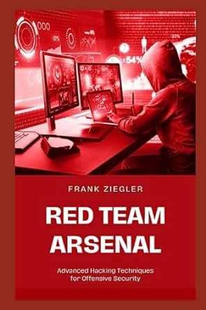 red team arsenal advanced hacking techniques for offensive security 1st edition frank ziegler 979-8850507145