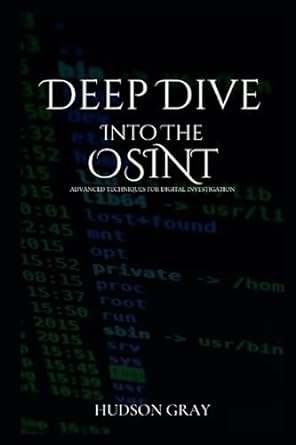 deep dive into osint advanced techniques for digital investigation 1st edition hudson gray 979-8851368455