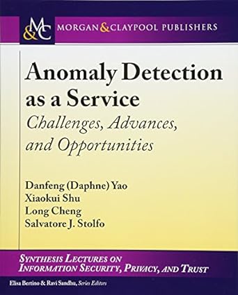 anomaly detection as a service challenges advances and opportunities 1st edition salvatore j stolfo ,danfeng