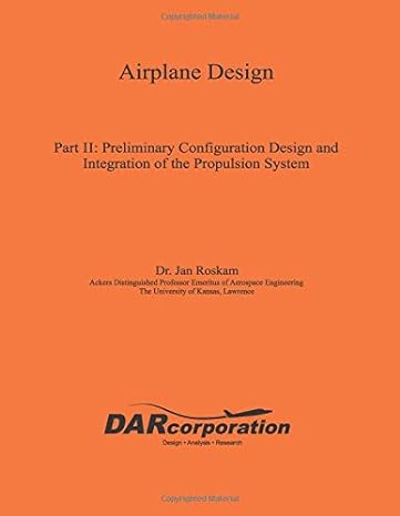 airplane design part ii preliminary configuration design and integration of the propulsion system 1st edition