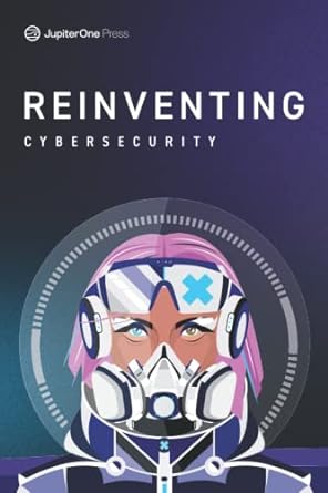 reinventing cybersecurity 1st edition jasmine henry ,alison gianotto ,coleen shane ,tracy bannon ,dr meg